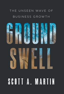 Groundswell: The Unseen Wave of Business Growth 1544539355 Book Cover