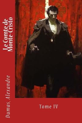 Le Comte de Monte-Cristo: Tome IV [French] 1548332623 Book Cover