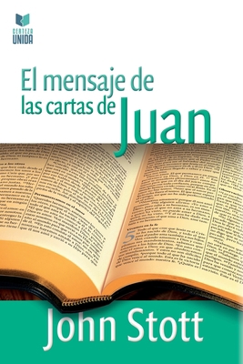 El Mensaje de Las Cartas de Juan [Spanish] 9506832412 Book Cover