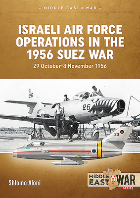 Israeli Air Force Operations in the 1956 Suez W... 1910294128 Book Cover