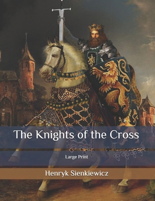 The Knights of the Cross: Large Print B086Y3BVPC Book Cover