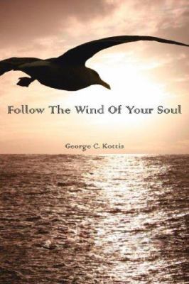 Follow the Wind of Your Soul 1425955053 Book Cover