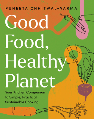 Good Food, Healthy Planet: Your Kitchen Compani... 177151406X Book Cover