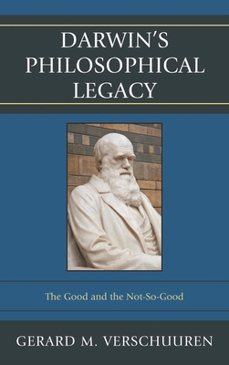 Darwin's Philosophical Legacy: The Good and the... 0739175203 Book Cover
