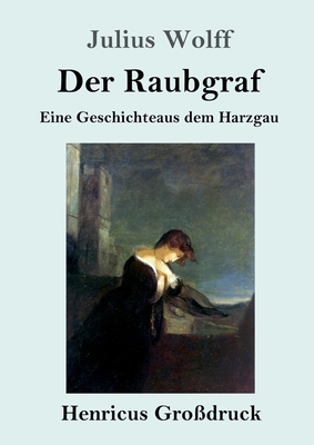 Der Raubgraf (Großdruck): Eine Geschichte aus d... [German] 3847834266 Book Cover
