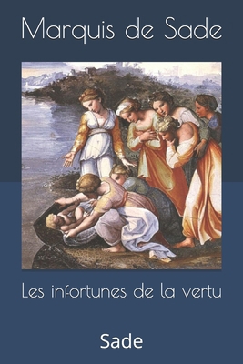 Les infortunes de la vertu: Sade [French] 1694897885 Book Cover