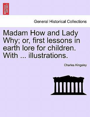 Madam How and Lady Why; Or, First Lessons in Ea... 124151996X Book Cover