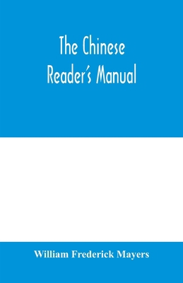 The Chinese reader's manual: a handbook of biog... 9354000592 Book Cover