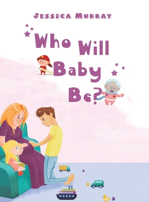 Who Will Baby Be? 1647501830 Book Cover