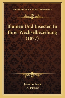 Blumen Und Insecten In Ihrer Wechselbeziehung (... [German] 1167569911 Book Cover