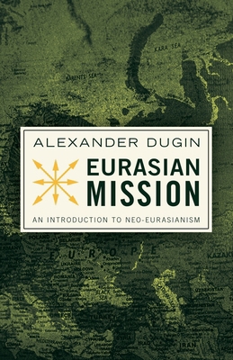 Eurasian Mission: An Introduction to Neo-Eurasi... 1917646216 Book Cover