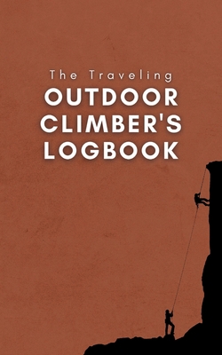 The Traveling Outdoor Climber's Logbook B09S1ZPFRD Book Cover