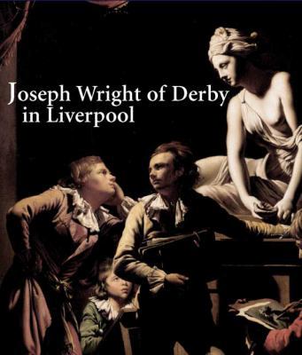 Joseph Wright of Derby in Liverpool 0300117450 Book Cover