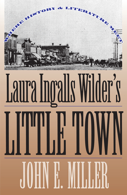 Laura Ingalls Wilder's Little Town: Where Histo... 0700607137 Book Cover