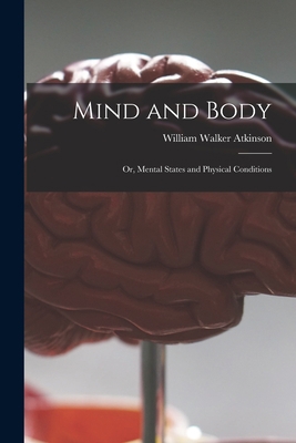 Mind and Body: or, Mental States and Physical C... 101428502X Book Cover