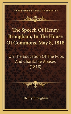 The Speech Of Henry Brougham, In The House Of C... 1168730139 Book Cover