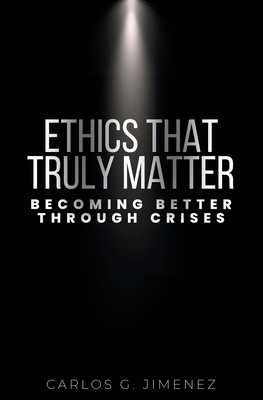 Ethics That Truly Matter: Becoming Better Throu... B0CJ4F39LD Book Cover