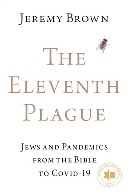 Eleventh Plague: Jews and Pandemics from the Bi... 0197607187 Book Cover