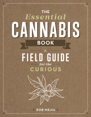 The Essential Cannabis Book: A Field Guide for ... 1940611814 Book Cover