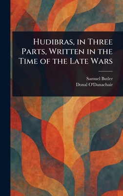 Hudibras, in Three Parts, Written in the Time o... 1022978608 Book Cover
