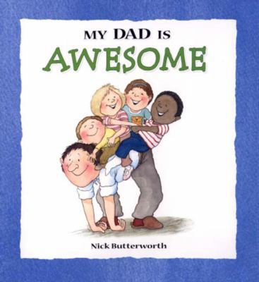 My Dad Is Awesome 0763620564 Book Cover