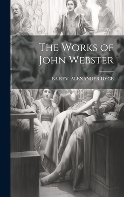 The Works of John Webster 1019564393 Book Cover