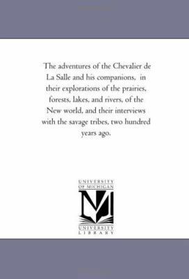 The Adventures of the Chevalier De La Salle and... 1425540562 Book Cover