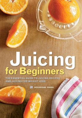 Juicing for Beginners: The Essential Guide to J... 1623154154 Book Cover