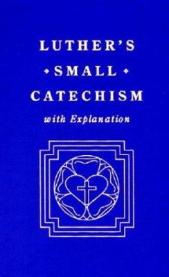 Luther's Small Catechism, with Explanation 0570015359 Book Cover