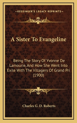 A Sister To Evangeline: Being The Story Of Yvon... 1164335367 Book Cover