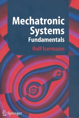 Mechatronic Systems: Fundamentals 1852339306 Book Cover