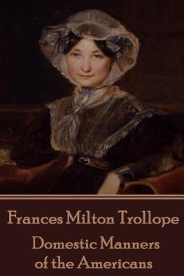 Frances Milton Trollope - Domestic Manners of t... 1785435183 Book Cover