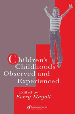 Children's Childhoods: Observed And Experienced 0750703709 Book Cover