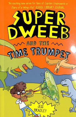 Super Dweeb and the Time Trumpet 1838579788 Book Cover