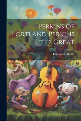 Perkins of Portland Perkins the Great 1022171267 Book Cover