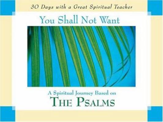You Shall Not Want: The Psalms (30 Days With a Great Spiritual Teacher)