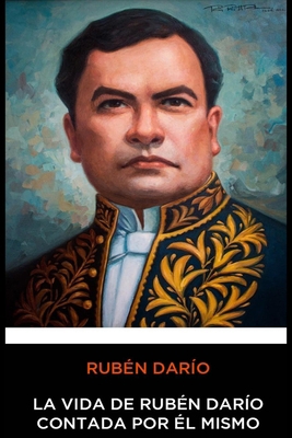 Ruben Dario - La vida de Rub?n Dar?o escrita po... [Spanish] B08HGZK8DW Book Cover