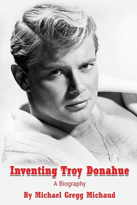 Inventing Troy Donahue - The Making of a Movie ... B0BV1SS8L6 Book Cover