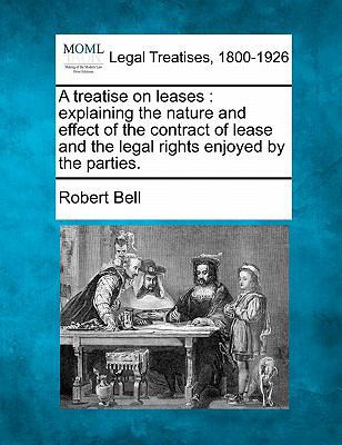 A treatise on leases: explaining the nature and... 1240098030 Book Cover