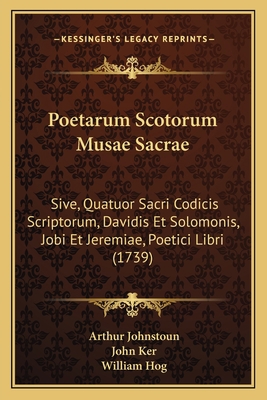 Poetarum Scotorum Musae Sacrae: Sive, Quatuor S... [Latin] 1165791919 Book Cover