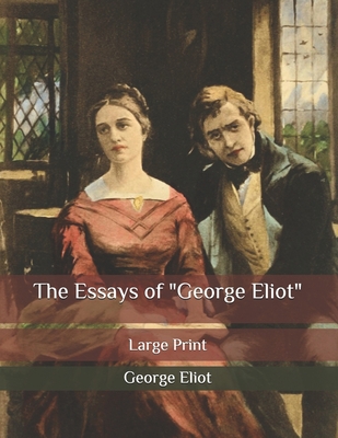 The Essays of George Eliot: Large Print B08NDT3CRH Book Cover