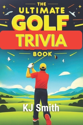 The Ultimate Golf Trivia Book B0CYXFS81H Book Cover