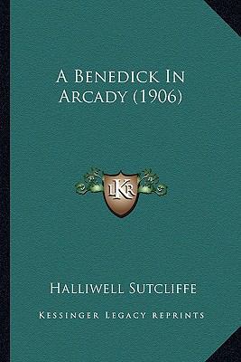 A Benedick In Arcady (1906) 1164516337 Book Cover