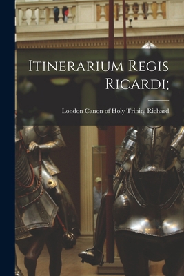 Itinerarium regis Ricardi; [Latin] 1019267038 Book Cover