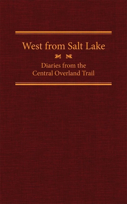 West from Salt Lake, Volume 23: Diaries from th... 0870624075 Book Cover