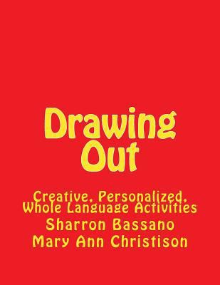 Drawing Out: Creative, Personalized, Whole Lang... 1882483324 Book Cover