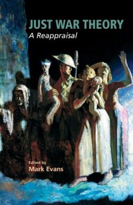 Just War Theory: A Reappraisal 0748620745 Book Cover