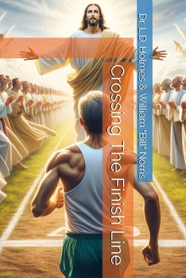 Crossing The Finish Line B0FCD5X4ZQ Book Cover