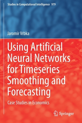 Using Artificial Neural Networks for Timeseries... 3030756513 Book Cover