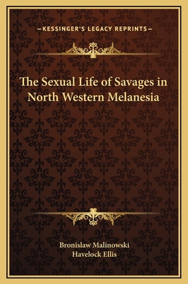 The Sexual Life of Savages in North Western Mel... 1169370586 Book Cover